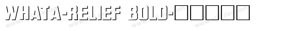 WhatA-Relief Bold字体转换